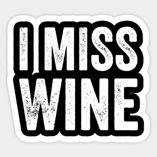 I miss wine Sticker